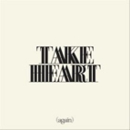 Take Heart (Again)